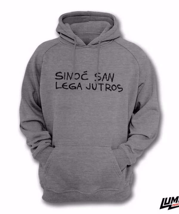 Sinoć sam lega jutros sivi hoodie