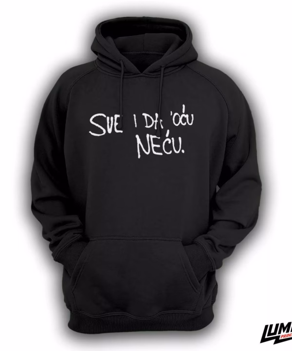 Sve i da oću neću hoodie