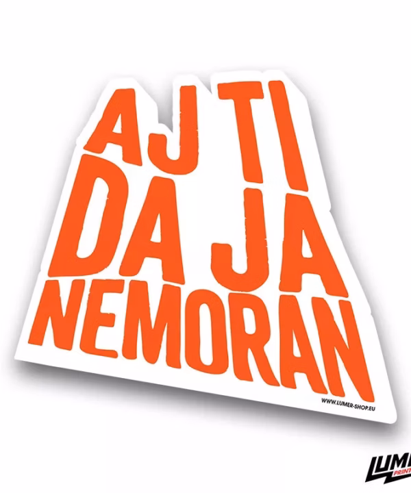 Aj ti da ja nemoran naljepnica