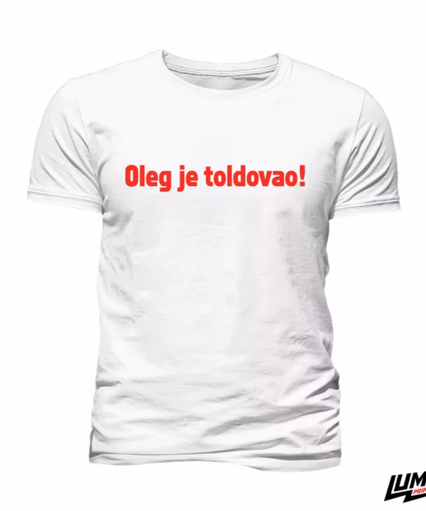 Oleg je toldovao !