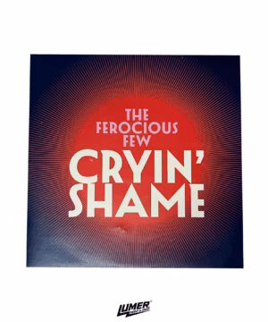 The Ferocious Few – Cryin' Shame (7" Vinyl)
