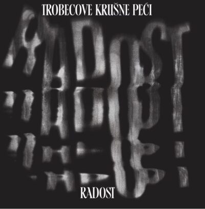 TROBECOVE KRUŠNE PEĆI – Radost LP